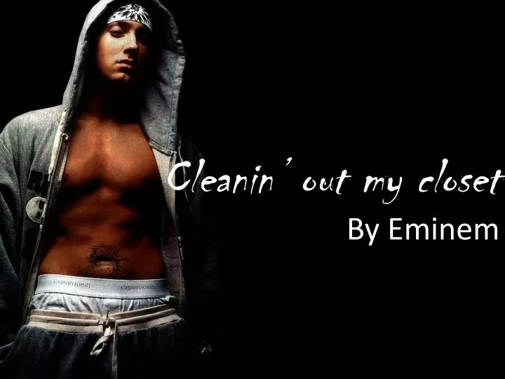 cleanin out my closet by eminem