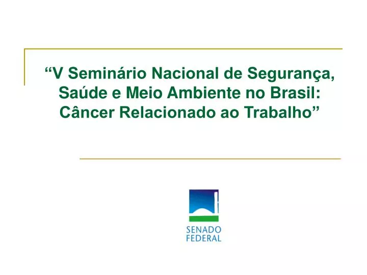 v semin rio nacional de seguran a sa de e meio ambiente no brasil c ncer relacionado ao trabalho