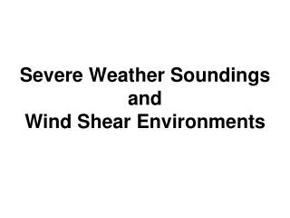 Severe Weather Soundings and Wind Shear Environments