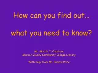 How can you find out… what you need to know?