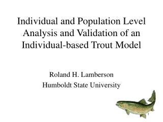 Individual and Population Level Analysis and Validation of an Individual-based Trout Model