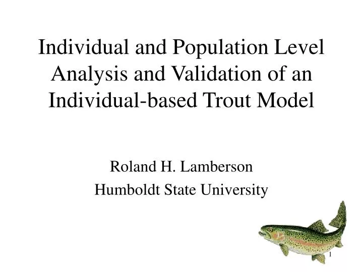 individual and population level analysis and validation of an individual based trout model