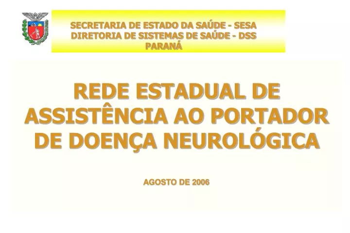 rede estadual de assist ncia ao portador de doen a neurol gica agosto de 2006