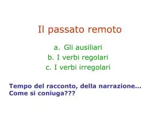 gli ausiliari b i verbi regolari c i verbi irregolari