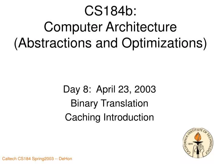 cs184b computer architecture abstractions and optimizations