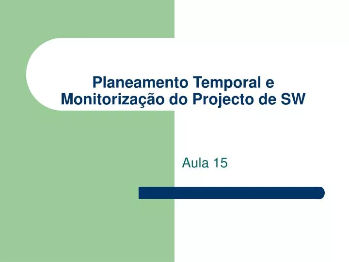 planeamento temporal e monitoriza o do projecto de sw