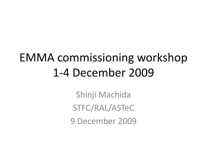emma commissioning workshop 1 4 december 2009