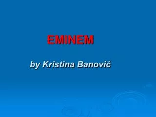 EMINEM by Kristina Banovi?