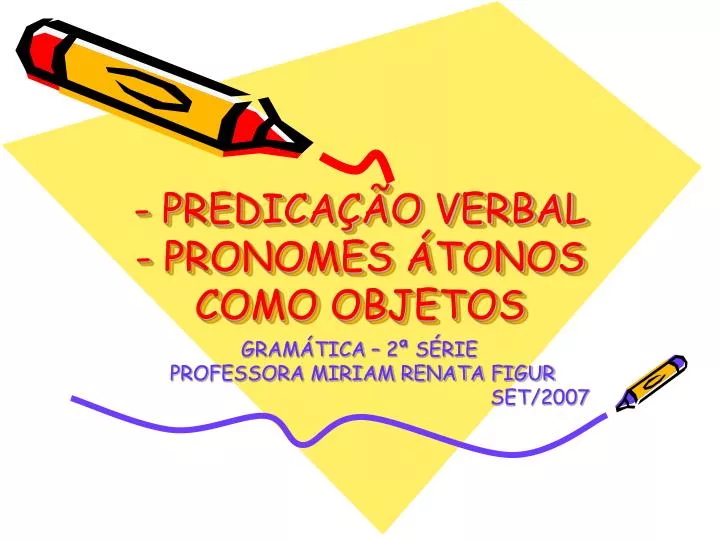predica o verbal pronomes tonos como objetos