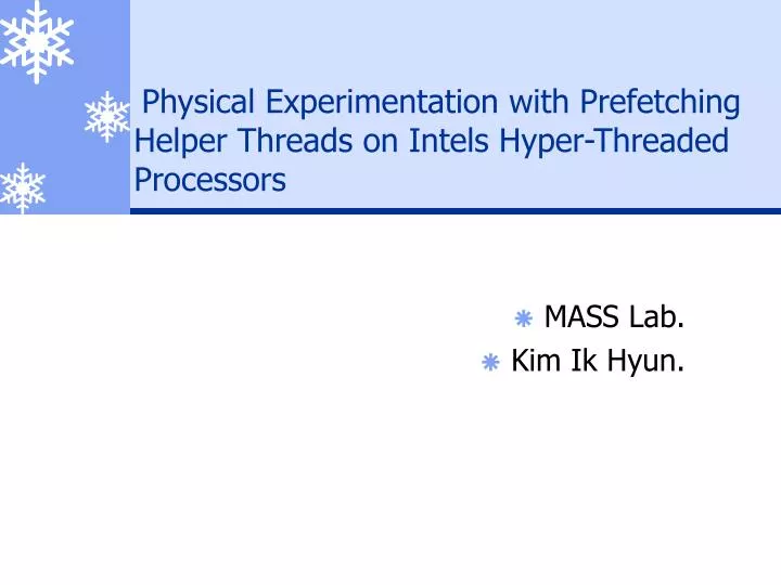 physical experimentation with prefetching helper threads on intels hyper threaded processors