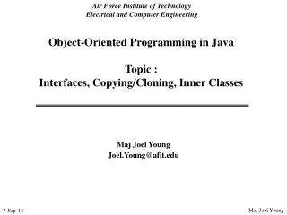 Object-Oriented Programming in Java Topic : Interfaces, Copying/Cloning, Inner Classes