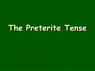 The Preterite Tense