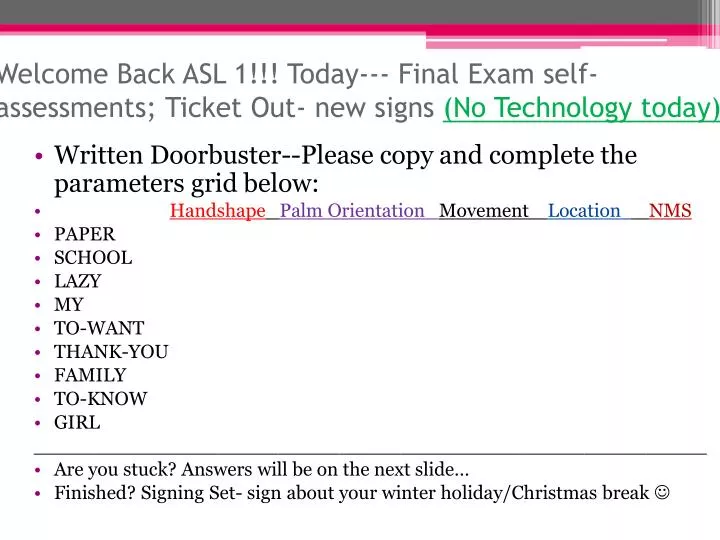 welcome back asl 1 today final exam self assessments ticket out new signs no technology today