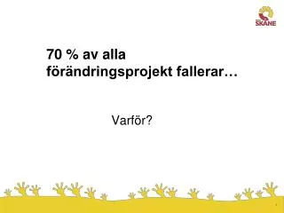 70 av alla f r ndringsprojekt fallerar