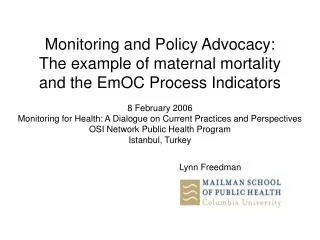 Monitoring and Policy Advocacy: The example of maternal mortality and the EmOC Process Indicators