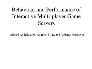 Behaviour and Performance of Interactive Multi-player Game Servers