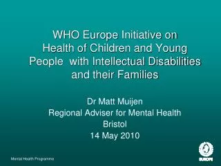 Dr Matt Muijen Regional Adviser for Mental Health Bristol 14 May 2010