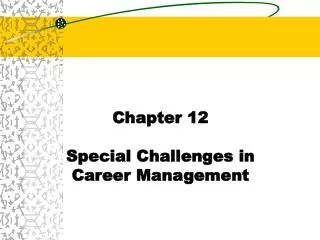 Chapter 12 Special Challenges in Career Management