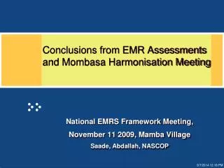 Conclusions from EMR Assessments and Mombasa Harmonisation Meeting