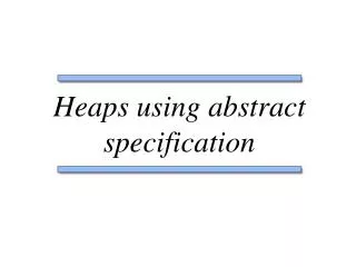 Heaps using abstract specification
