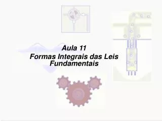 aula 11 formas integrais das leis fundamentais