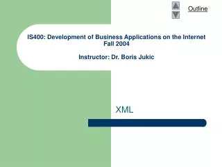 IS400: Development of Business Applications on the Internet Fall 2004 Instructor: Dr. Boris Jukic