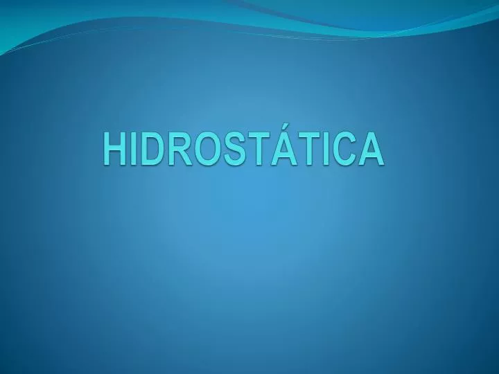 PPT - HIDROSTÁTICA PowerPoint Presentation, Free Download - ID:4064909