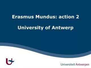 Erasmus Mundus: action 2 University of Antwerp