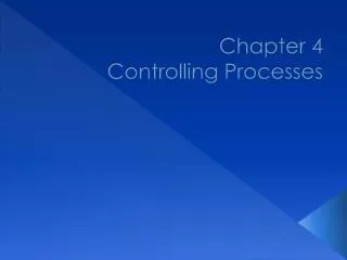 Chapter 4 Controlling Processes