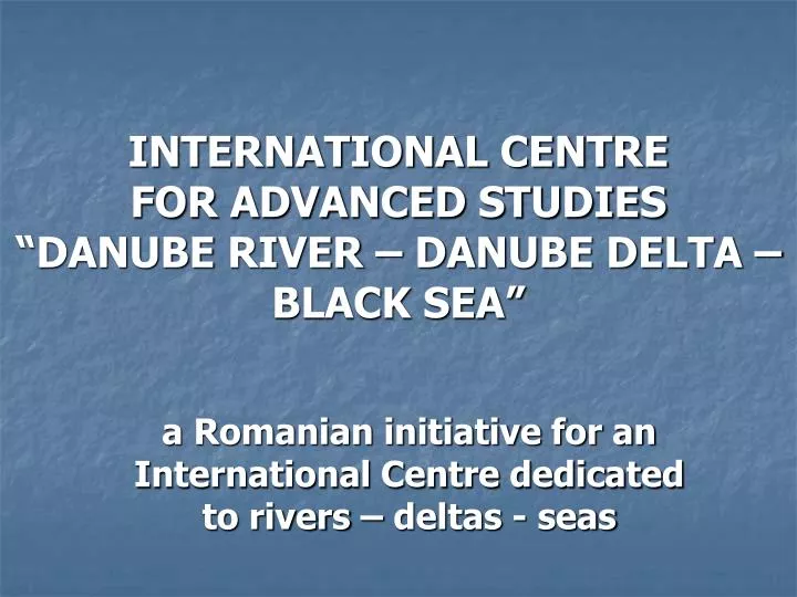 international centre for advanced studies danube river danube delta black sea