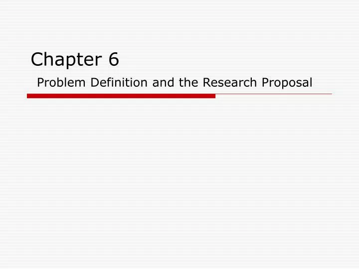 chapter 6 problem definition and the research proposal
