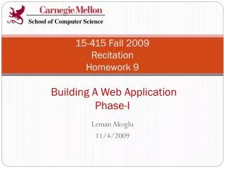 15-415 Fall 2009 Recitation Homework 9 Building A Web Application Phase-I