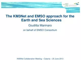 The KM3Net and EMSO approach for the Earth and Sea Sciences Giuditta Marinaro