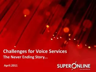 Challenges for Voice Services The Never Ending Story...