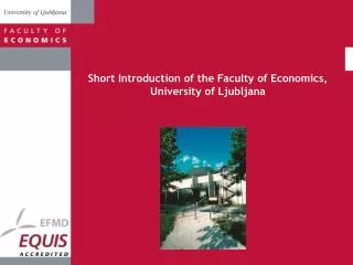 S hort Introduction of the Faculty of Economics, University of Ljubljana