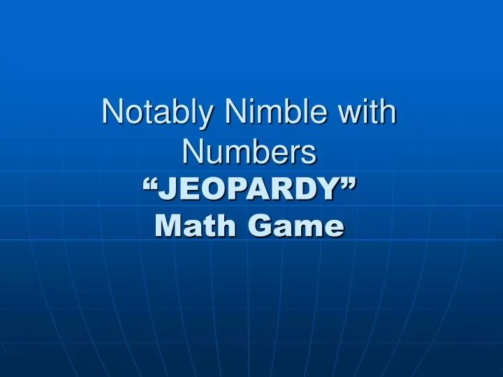 notably nimble with numbers jeopardy math game