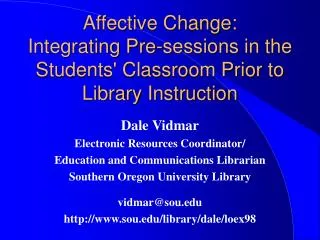 Dale Vidmar Electronic Resources Coordinator/ Education and Communications Librarian