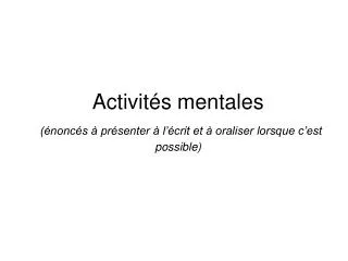 activit s mentales nonc s pr senter l crit et oraliser lorsque c est possible