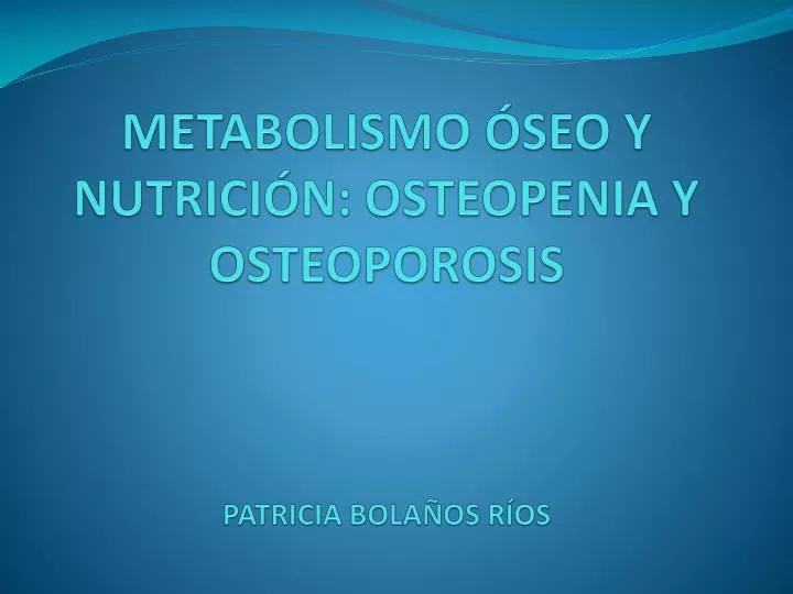 metabolismo seo y nutrici n osteopenia y osteoporosis patricia bola os r os
