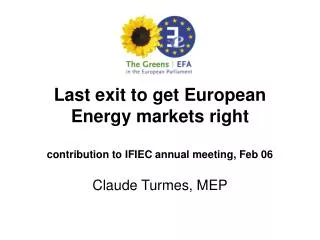 Last exit to get European Energy markets right contribution to IFIEC annual meeting, Feb 06