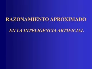 razonamiento aproximado en la inteligencia artificial
