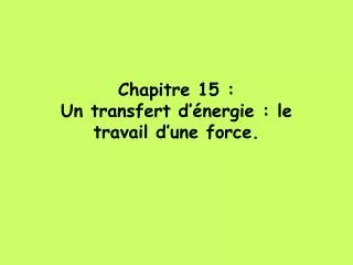chapitre 15 un transfert d nergie le travail d une force