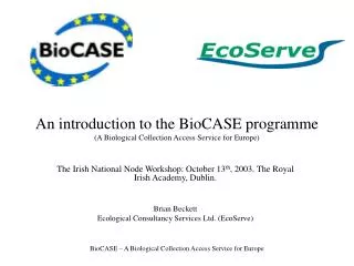 An introduction to the BioCASE programme (A Biological Collection Access Service for Europe)