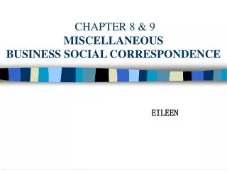 CHAPTER 8 &amp; 9 MISCELLANEOUS BUSINESS SOCIAL CORRESPONDENCE