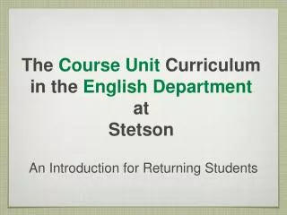 The Course Unit Curriculum in the English Department at Stetson