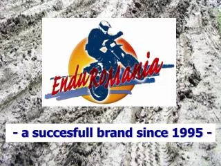 - a succes full brand since 1995 -