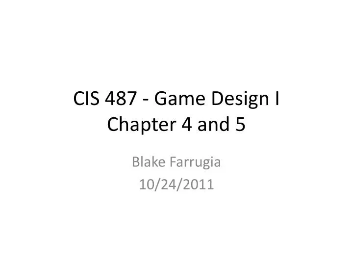 cis 487 game design i chapter 4 and 5