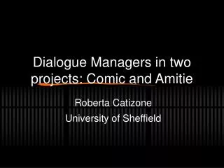 Dialogue Managers in two projects: Comic and Amitie