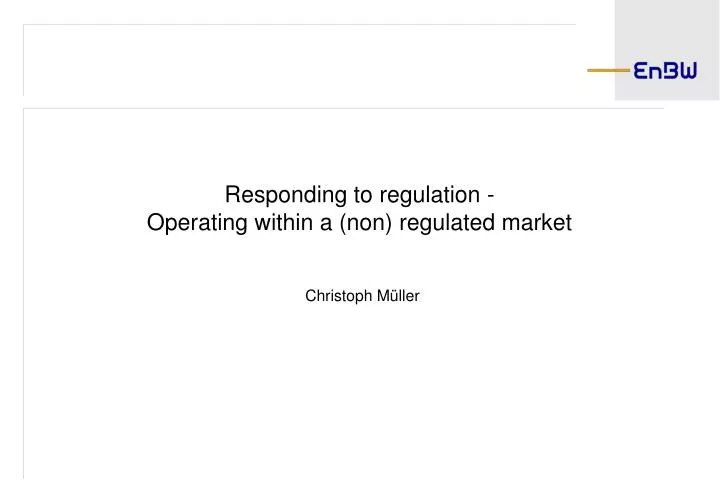 responding to regulation operating within a non regulated market