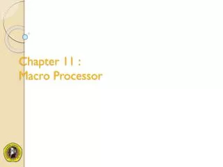 Chapter 11 : Macro Processor